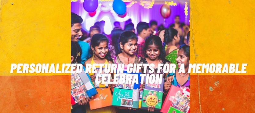 Personalized Return Gifts for a Memorable Celebration